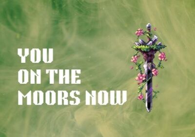 You On The Moors Now