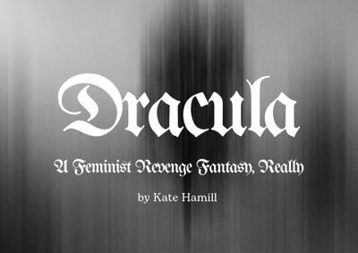 Dracula: A Feminist Revenge Fantasy, Really image - click to enlarge